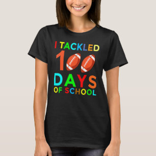 Happy 100 Days Of School I Tackled 100 Days Of Sch T-Shirt