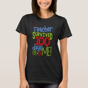 Happy 100 Days Of School My Teacher Survived 100 D T-Shirt