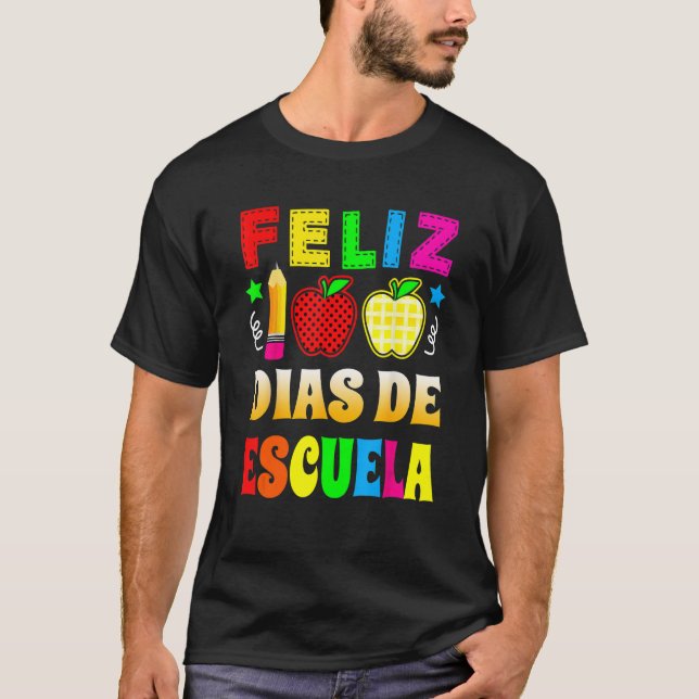 Happy 100 Days Of School Spanish Feliz 100 Dias De T-Shirt (Front)