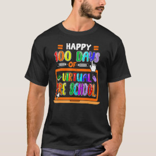 Happy 100 Days Of Virtual Pre School Elementary Te T-Shirt