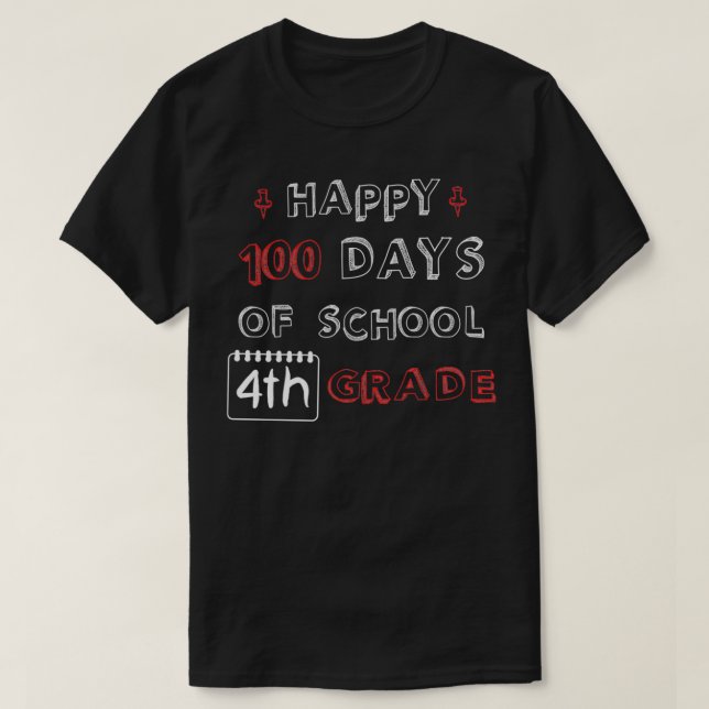 Happy 100 School Days 4th Grade Funny And Adorable T-Shirt (Design Front)