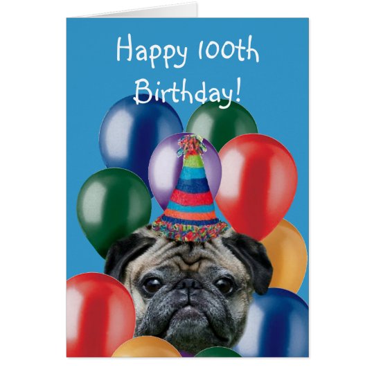 Happy 100th Birthday pug greeting card