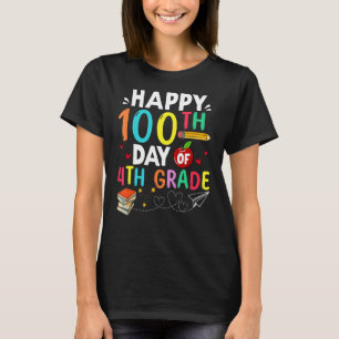Happy 100th Day Of 4th Grade 100 Days Of School Te T-Shirt