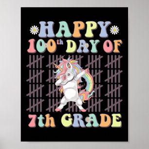 Happy 100th Day Of 7th Grade Cute Unicorn Groovy G Poster