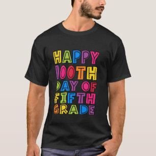 Happy 100th Day Of Fifth Grade Teachers Kids Stude T-Shirt