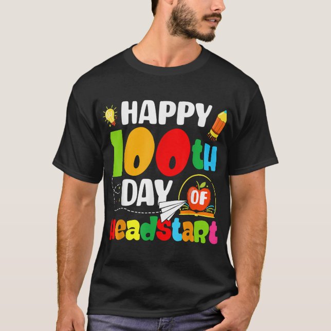 Happy 100th Day of Headstart 100 days of School Te T-Shirt (Front)