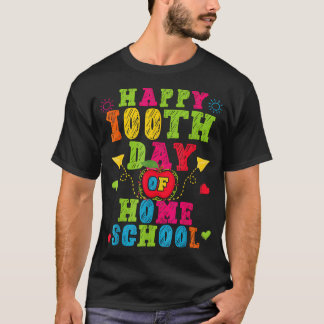 Happy 100th Day Of Home School Teacher 100 Days T- T-Shirt