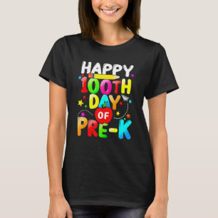 Happy 100th Day Of Pre K 100 Days Of School Teache T-Shirt