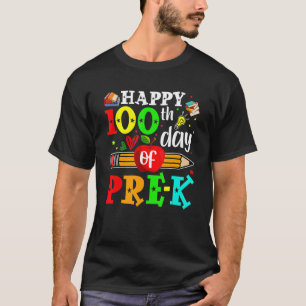 Happy 100th Day Of Pre-K 100 School Days Teacher S T-Shirt