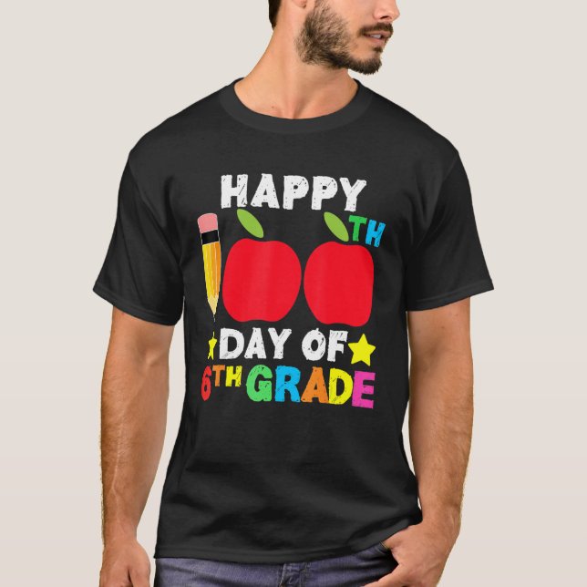 Happy 100th Day of School 6th Grade Student and Te T-Shirt (Front)