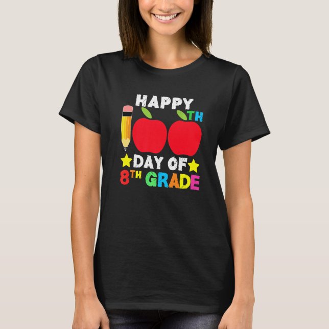 Happy 100th Day of School 8th Grade Student and Te T-Shirt (Front)