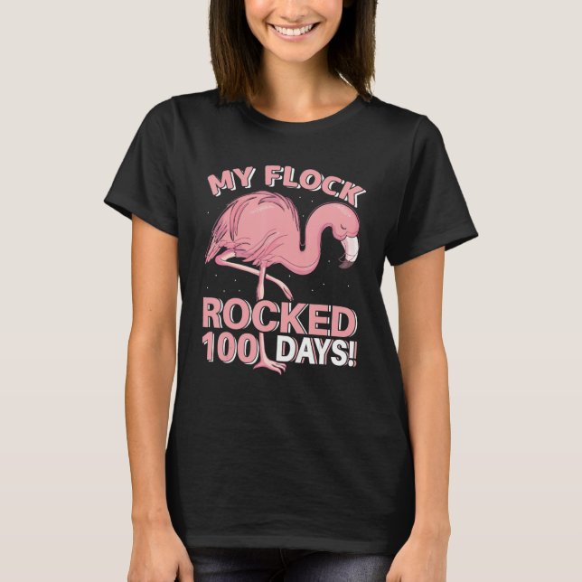 Happy 100th Day Of School My Flock Rocked 100 Days T-Shirt (Front)