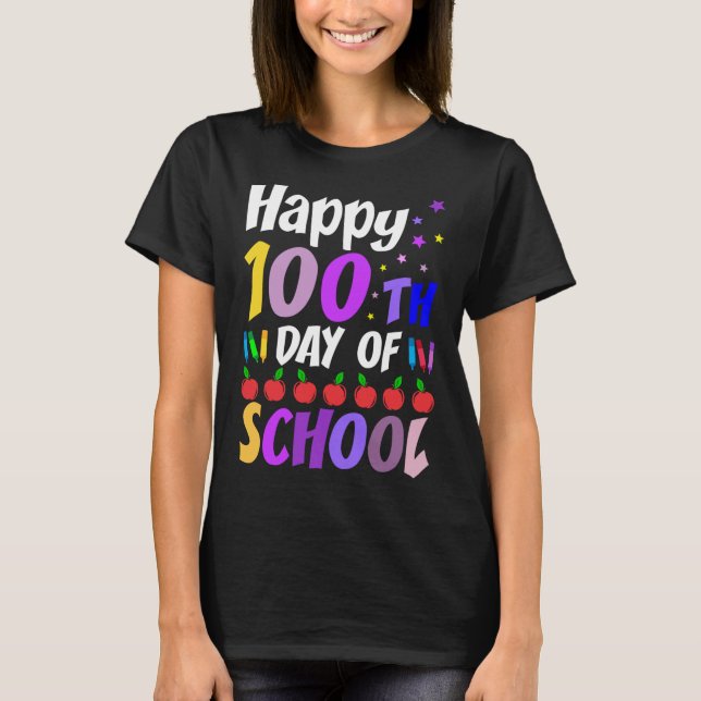 Happy 100th Day of School Teacher or Student Fun  T-Shirt (Front)