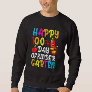 Happy 100th Day Of School Teachers Kinder Garten 1 Sweatshirt