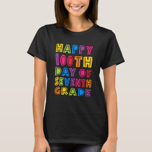 Happy 100th Day Of Seventh Grade Teachers Kids Stu T-Shirt