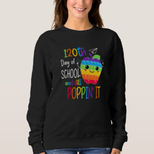 Happy 120 Days Of School And Still Poppin 120th Da Sweatshirt