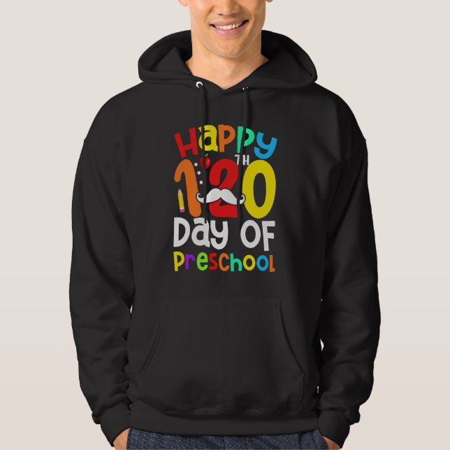 Happy 120th Day Of Preschool Mustache  Teacher Stu Hoodie (Front)