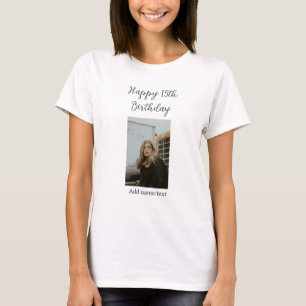 Happy 15th birthday add name photo text modern T-Shirt