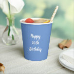 Happy 16th Birthday Cornflower Blue Custom 2023 Paper Cups<br><div class="desc">Designed with text template for "Happy 16th Birthday" message which you can customise! You may also change the background colour as you like.</div>