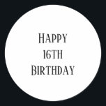 Happy 16th Birthday Sixteen Custom Age Simple Classic Round Sticker<br><div class="desc">Designed for birthday celebrations!</div>