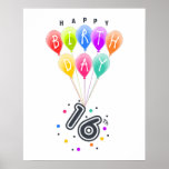 Happy 16th Birthday With Colourful Balloons  Poster<br><div class="desc">A sixteenth birthday is a millstone in the life of a teenager. This is normally celebrated with a birthday party. Nevertheless, make this design on a product, like a shirt, as a gift for some who will be celebrating their 16th birthday! Happy Sixteenth, 16th Birthday With Colourful Balloons - Sweet...</div>