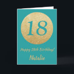 Happy 18th Birthday Teal and Gold Glitter Card<br><div class="desc">Happy 18th Birthday Teal and Gold Glitter Card with personalised name. For further customisation,  please click the "Customise it" button and use our design tool to modify this template.</div>
