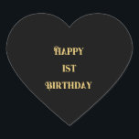 Happy 1st Birthday Gold Black First Custom Age Heart Sticker<br><div class="desc">Designed with golden yellow text template for "Happy 1st Birthday" message which you may edit to customise and also custom colour background!</div>