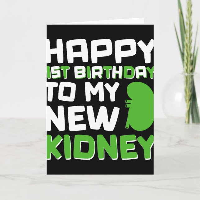 Happy 1st Birthday To My New Kidney - Kidney Trans Card (Front)