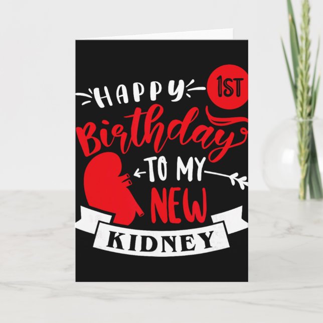 Happy 1st Birthday To My New Kidney, Transplant An Card (Front)