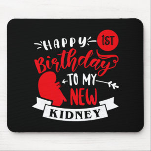 Happy 1st Birthday To My New Kidney, Transplant An Mouse Mat