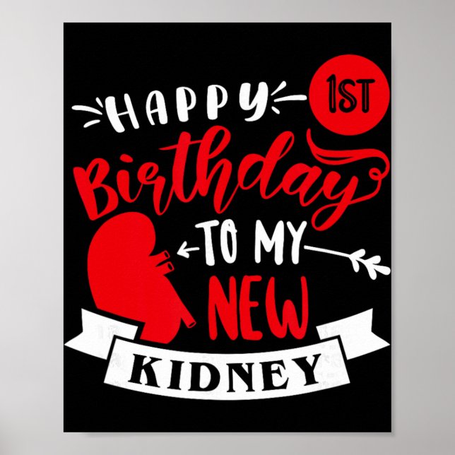 Happy 1st Birthday To My New Kidney, Transplant An Poster (Front)
