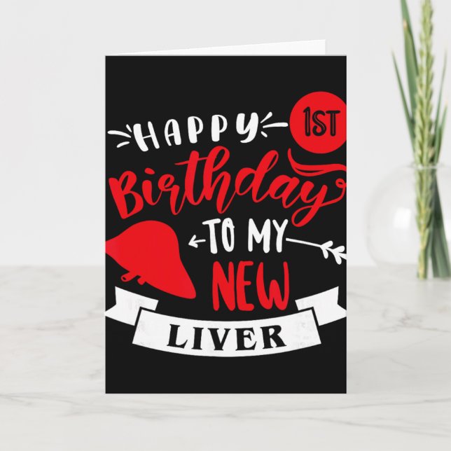 Happy 1st Birthday To My New Liver, Transplant Ann Card (Front)