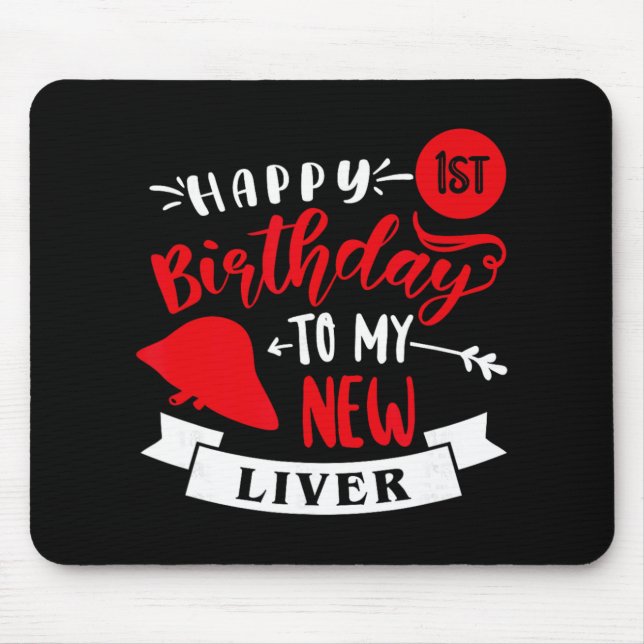 Happy 1st Birthday To My New Liver, Transplant Ann Mouse Mat (Front)