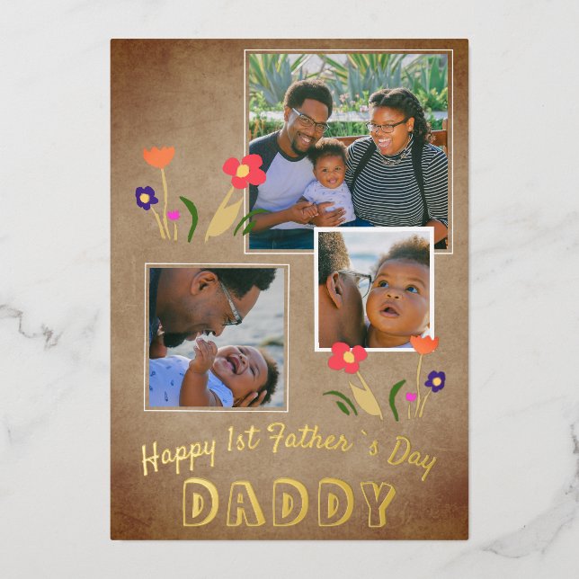 Happy 1st Father`s Day Daddy Flower 3 Photo Gold Foil Holiday Card (Front)