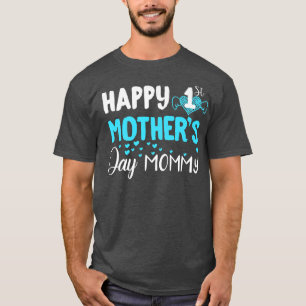 Happy 1st Mother's Day Mommy T-Shirt