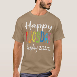 Happy 22222 Twosday Tuesday February 22nd 2022 Num T-Shirt