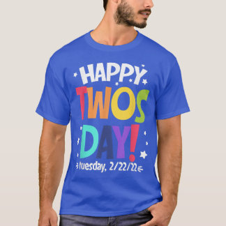 Happy 22222 Twosday Tuesday February 22nd 2022 Num T-Shirt