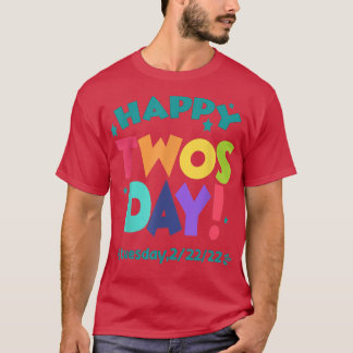 Happy 22222 Twosday Tuesday February 22nd 2022  T-Shirt
