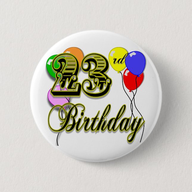 Happy 23rd Birthday Merchandise 6 Cm Round Badge (Front)