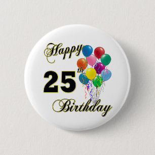 Happy 25th Birthday Gifts with Balloons 6 Cm Round Badge