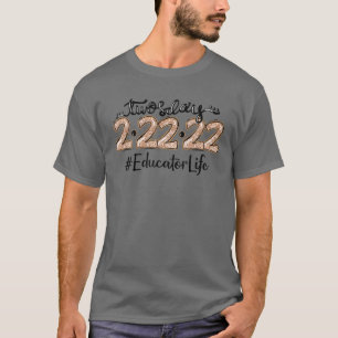 Happy 2/22/22 Twosday Tuesday - Educator Life T-Shirt