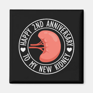 Happy 2 Year Anniversary To My New Kidney Transpla Magnet