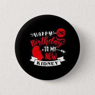 Happy 2nd Birthday To My New Kidney, Transplant An 6 Cm Round Badge