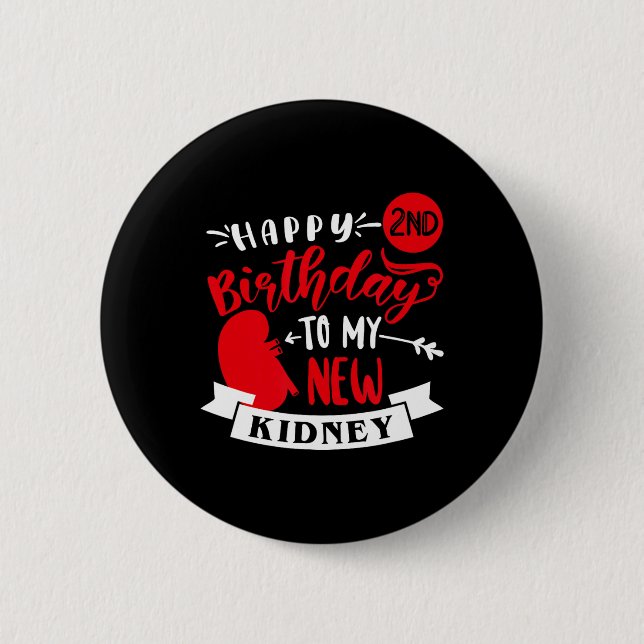 Happy 2nd Birthday To My New Kidney, Transplant An 6 Cm Round Badge (Front)