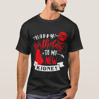 Happy 2nd Birthday To My New Kidney Transplant An T-Shirt