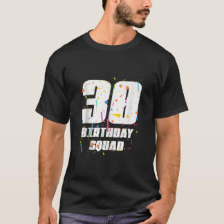 Happy 30th Birthday Squad Happy 30 Year Old Birthd T-Shirt