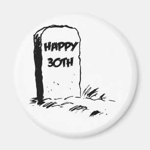 "Happy 30th" Gravestone Magnet