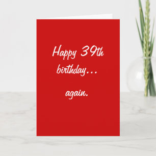 HAPPY 39TH BIRTHDAY... CARD