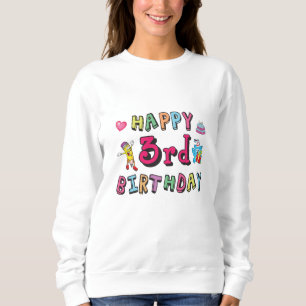 Happy 3rd Birthday 3 year old b-day wishes Sweatshirt