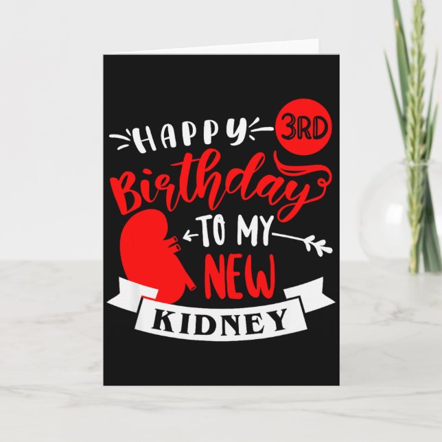 Happy 3rd Birthday To My New Kidney, Transplant An Card (Front)